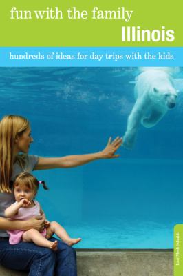 Illinois - Fun with the Family Hundreds of Ideas for Day Trips with the Kids 7th 9780762757138 Front Cover