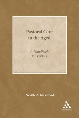 Pastoral Care to the Aged A Handbook for Visitors  2005 9780819222138 Front Cover