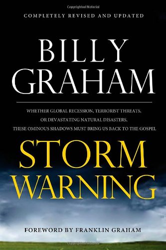 Storm Warning Whether Global Recession, Terrorist Threats, or Devastating Natural Disasters, These Ominous Shadows Must Bring Us Back to the Gospel  2010 9780849948138 Front Cover