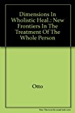 Dimensions in Wholistic Healing New Frontiers in the Treatment of the Whole Person N/A 9780882295138 Front Cover