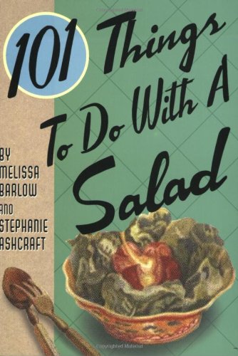 101 Things to Do with a Salad   2006 9781423600138 Front Cover