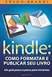 Kindle: Como Formatar e Publicar Seu Livro - Um Guia Passo a Passo para Iniciantes  N/A 9781482010138 Front Cover