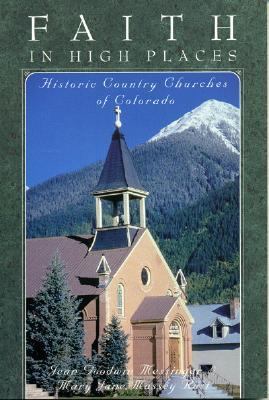 Faith in High Places Historic Country Churches of Colorado N/A 9781570980138 Front Cover
