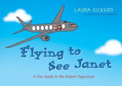 Flying to See Janet A Fun Guide to the Airport Experience  2012 9781849059138 Front Cover