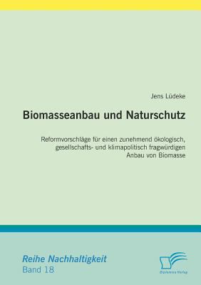 Biomasseanbau und Naturschutz   2009 9783836666138 Front Cover