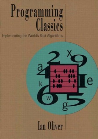 Programming Classics Implementing the World's Best Algorithms  1994 9780131004139 Front Cover