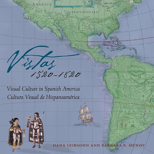Vistas Visual Culture in Spanish America, 1520-1820  2010 9780292723139 Front Cover