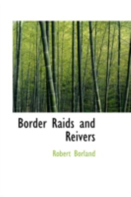 Border Raids and Reivers:   2008 9780559318139 Front Cover