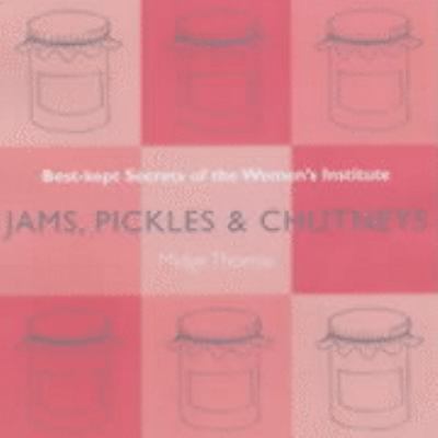 Jams, Pickles and Chutneys (Best Kept Secrets of the Women's Institute) N/A 9780743221139 Front Cover