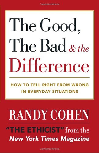 Good, the Bad and the Difference How to Tell the Right from Wrong in Everyday Situations N/A 9780767908139 Front Cover