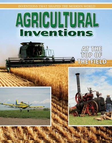 Agricultural Inventions: At the Top of the Field  2013 9780778702139 Front Cover