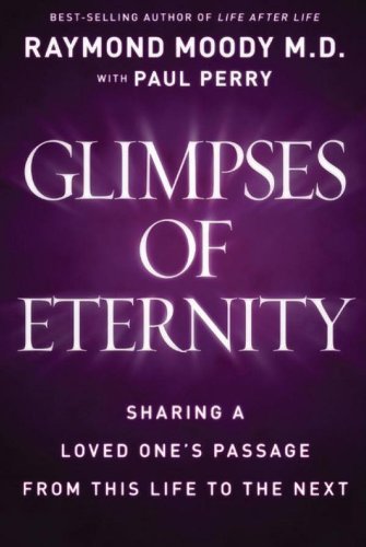 Glimpses of Eternity Sharing a Loved One's Passage from This Life to the Next  2010 9780824948139 Front Cover