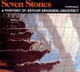 Seven Stones A Portrait of Arthur Erickson, Architect  1981 (Unabridged) 9780920080139 Front Cover