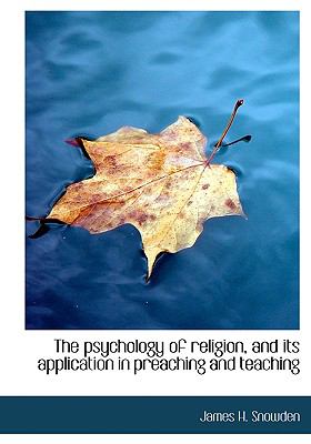 Psychology of Religion, and Its Application in Preaching and Teaching N/A 9781115375139 Front Cover