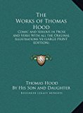 Works of Thomas Hood Comic and Serious in Prose and Verse with all the Original Illustrations V4 (LARGE PRINT EDITION) N/A 9781169848139 Front Cover