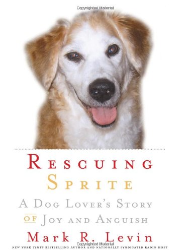 Rescuing Sprite A Dog Lover's Story of Joy and Anguish  2007 9781416559139 Front Cover