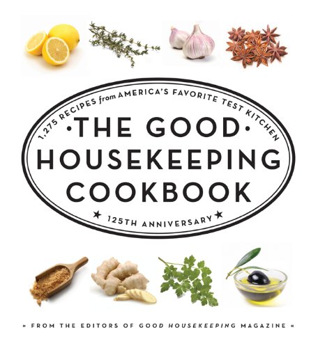 Good Housekeeping Cookbook 1,275 Recipes from America's Favorite Test Kitchen 125th 2010 9781588168139 Front Cover