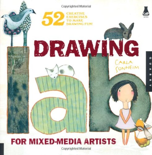 Drawing Lab for Mixed-Media Artists 52 Creative Exercises to Make Drawing Fun  2010 9781592536139 Front Cover