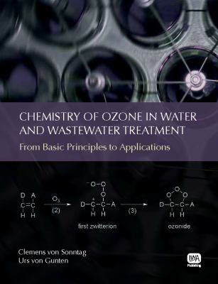 Chemistry of Ozone in Water and Wastewater Treatment From Basic Principles to Applications  2012 9781843393139 Front Cover
