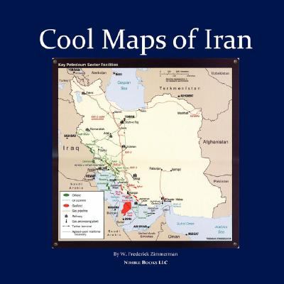 Cool Maps of Iran : Persian History, Oil Wealth, Politics, Population, Religion, Satellite, WMD and More N/A 9781934840139 Front Cover