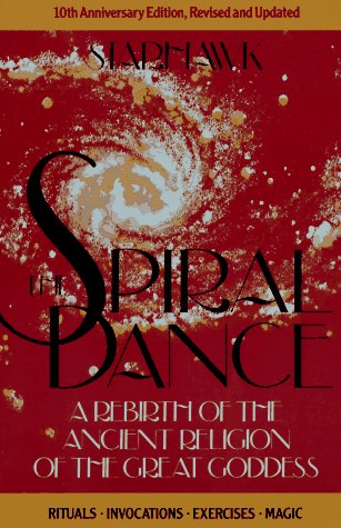 Spiral Dance A Rebirth of the Ancient Religion of the Great Goddess 2nd 1989 9780062508140 Front Cover