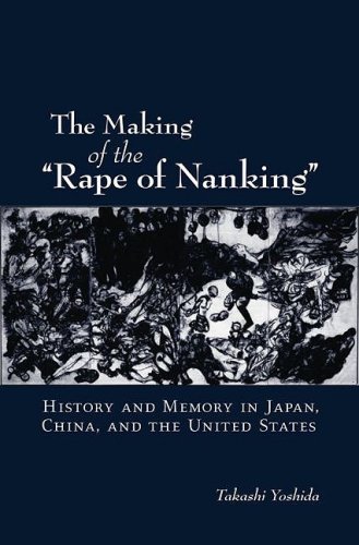 Making of the "Rape of Nanking" History and Memory in Japan, China, and the United States  2009 9780195383140 Front Cover