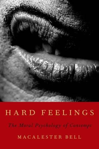 Hard Feelings The Moral Psychology of Contempt  2013 9780199794140 Front Cover