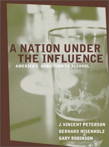 Nation under the Influence America's Addiction to Alcohol  2003 9780205327140 Front Cover