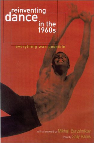 Reinventing Dance in The 1960s Everything Was Possible  2003 9780299180140 Front Cover