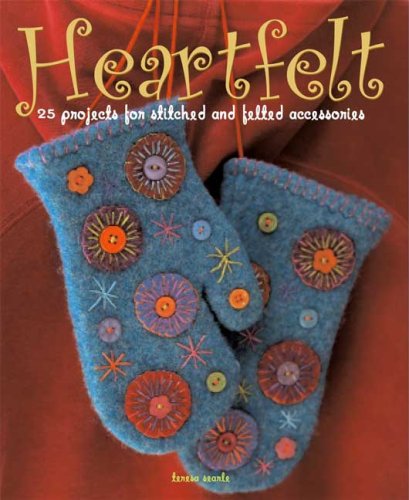 Heartfelt 25 Projects for Stitched and Felted Accessories  2006 9780312362140 Front Cover