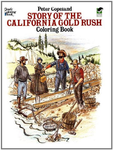 Story of the California Gold Rush Coloring Book  N/A 9780486258140 Front Cover