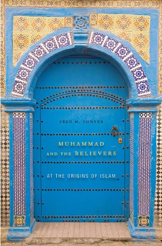 Muhammad and the Believers At the Origins of Islam  2010 9780674064140 Front Cover