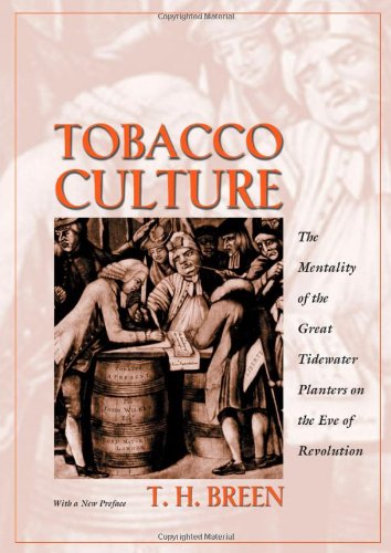 Tobacco Culture The Mentality of the Great Tidewater Planters on the Eve of Revolution  1985 (Revised) 9780691089140 Front Cover