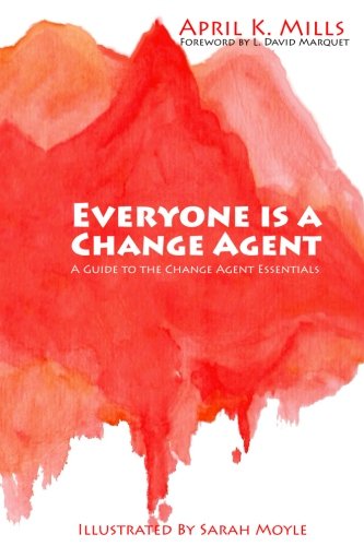 Everyone Is a Change Agent A Guide to the Change Agent Essentials N/A 9780692772140 Front Cover