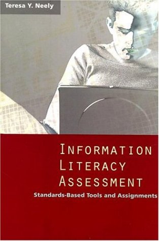 Information Literacy Assessment Standards-Based Tools and Assignments  2006 9780838909140 Front Cover