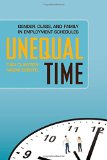 Unequal Time Gender, Class, and Family in Employment Schedules  2014 9780871540140 Front Cover