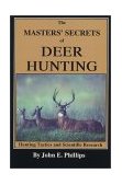 Masters' Secrets of Deer Hunting Hunting Tactics and Scientific Research N/A 9780936513140 Front Cover