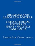 2014 Maryland Labor Law Posters: OSHA and Federal Posters in Print - Multiple Languages  N/A 9781493570140 Front Cover