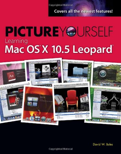 Picture Yourself Learning Mac OS X 10. 5 Leopard   2008 9781598635140 Front Cover