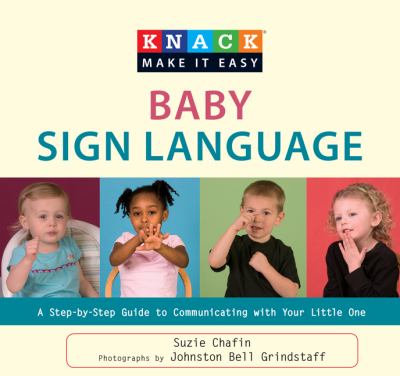 Baby Sign Language A Step-by-Step Guide to Communicating with Your Little One  2009 9781599216140 Front Cover