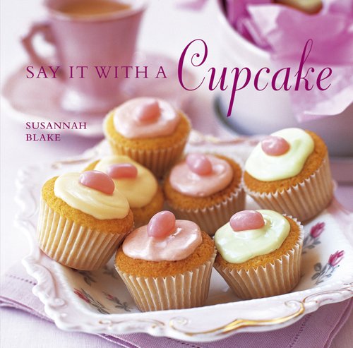 Say It with a Cupcake  N/A 9781845979140 Front Cover