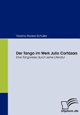 Tango Im Werk Julio Cortï¿½zars   2008 9783836661140 Front Cover