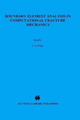 Boundary Element Analysis in Computational Fracture Mechanics   1988 9789024736140 Front Cover