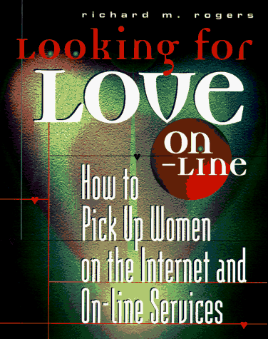 Looking for Love On-Line : How to Meet Women on the Internet and Online Services N/A 9780028615141 Front Cover