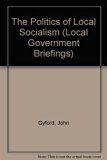 Politics of Local Socialism  1985 9780043522141 Front Cover