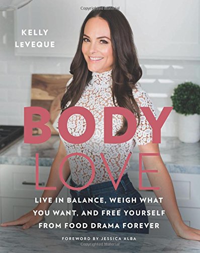 Body Love Live in Balance, Weigh What You Want, and Free Yourself from Food Drama Forever  2017 9780062569141 Front Cover