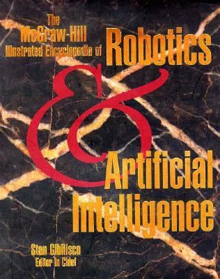 McGraw-Hill Illustrated Encyclopedia of Robotics and Artificial Intelligence   1994 9780070236141 Front Cover
