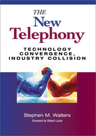 New Telephony Technology Convergence, Industry Collision  2002 9780130358141 Front Cover