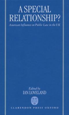Special Relationship? American Influences on Public Law in the UK  1995 9780198260141 Front Cover