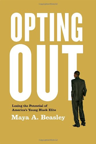 Opting Out Losing the Potential of America's Young Black Elite  2011 9780226040141 Front Cover